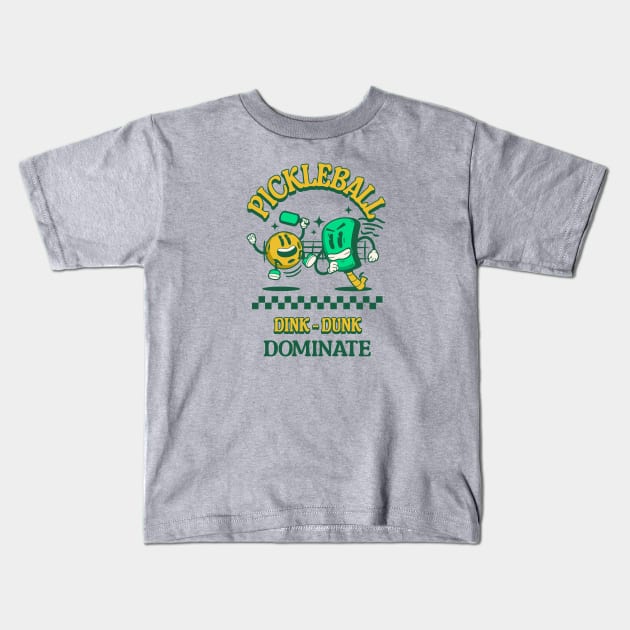 Pickleball Dink Dunk Dominate Kids T-Shirt by Middle of Nowhere